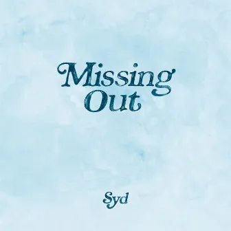 Missing Out by Syd