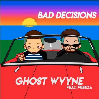 Bad Decisions by Ghost Wayne