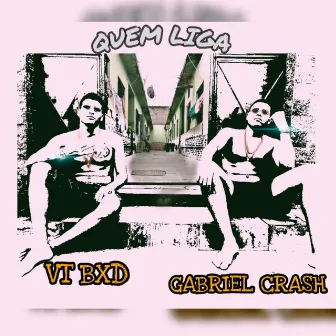 Quem Liga by Gabriel Crash