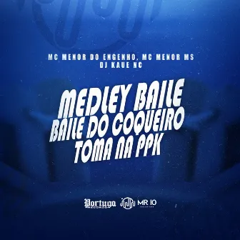 Medley Baile do Coqueiro - Toma na Ppk by MC Menor do Engenho