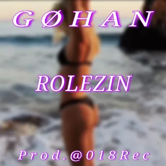 Rolezin by GØHAN