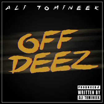 Off Deez by Ali Tomineek