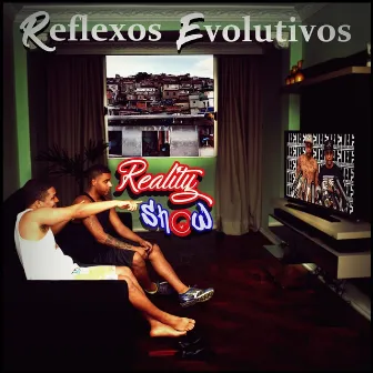 Reality Show by Reflexos Evolutivos