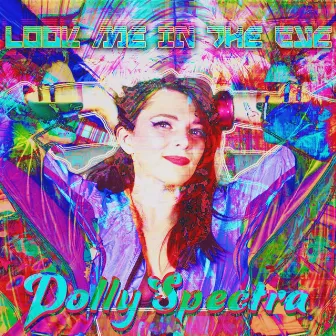 Look Me in the Eye by Dolly Spectra