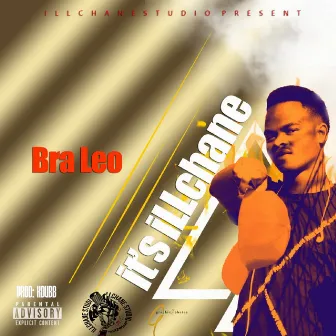 It's Illchane by Bra Leo