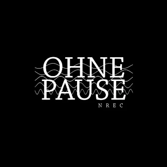 Ohne Pause by Nrec