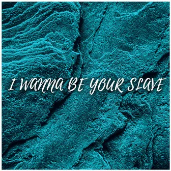 I Wanna Be Your Slave by Gab Corrente