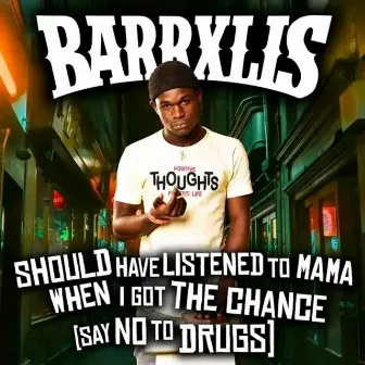 I should have listened to mama when I got the chance by Barrxlis