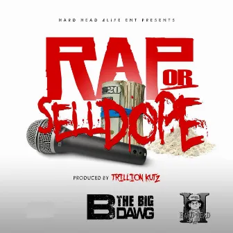 Rap or Sell Dope by B the Big Dawg