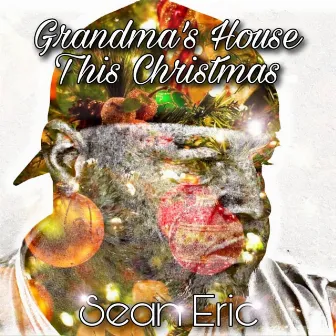 Grandma's House This Christmas by Sean Eric