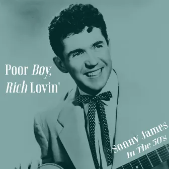 Poor Boy, Rich Lovin' - Sonny James in the 50's by Sonny James