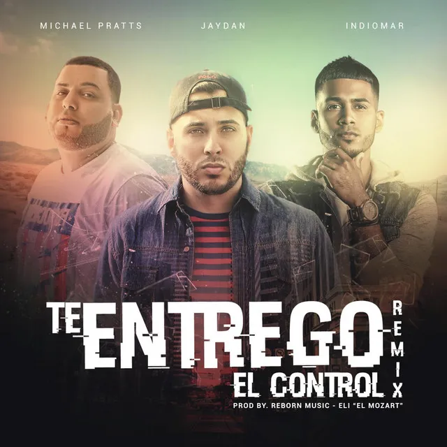 Te Entrego el Control (Remix) [feat. Indiomar & Michael Pratts]