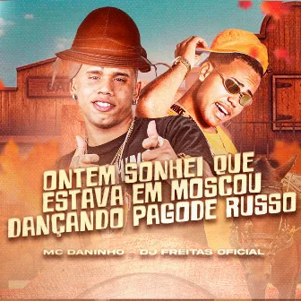 Ontem Sonhei Que Estava em Moscou Dançando Pagode Russo by Mc Daninho