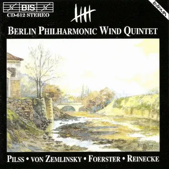 Pilss / Forster / Zemlinsky / Reinecke: Wind Quintets by Berlin Philharmonic Wind Quintet