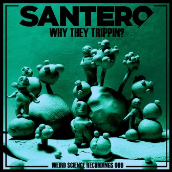 Why They Trippin? by Santero