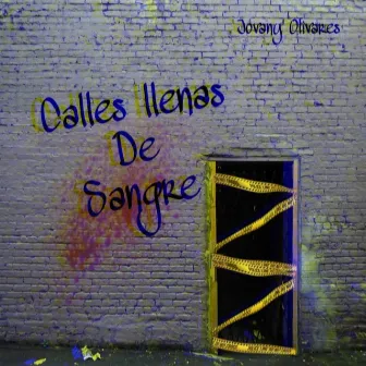 Calles Llenas De Sangre by Jovany Olivares