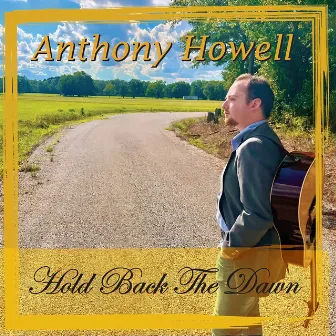 Hold Back The Dawn by Anthony Howell