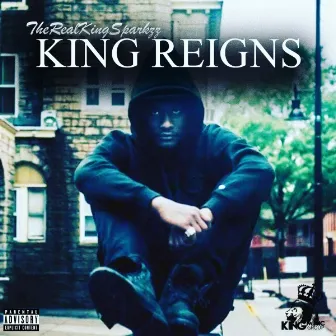 King Reigns by King Sparkzz