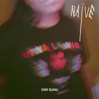 Naïve by Owi Sunu