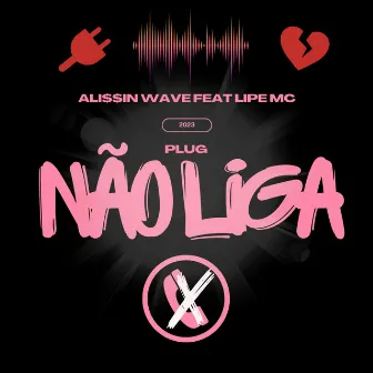 Plug Não Liga by ALI$$IN WAVE