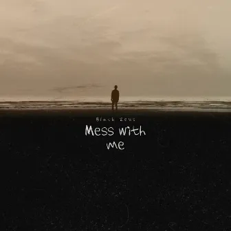 Mess with Me by Black Zeus