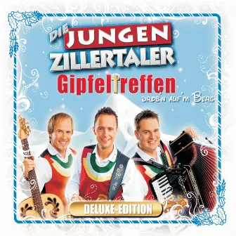 Gipfeltreffen - Drobn aufm Berg / Deluxe Version (Deluxe Edition) by Die jungen Zillertaler