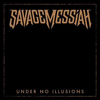 Under No Illusions by Savage Messiah