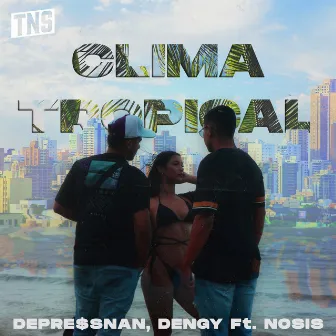 Clima Tropical by Depre$snan