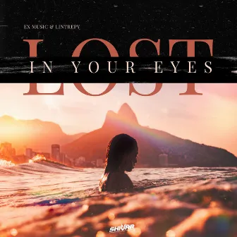 Lost in Your Eyes by Ex Music