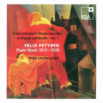 Franz Schreker's Masterclasses in Vienna and Berlin, Vol. 1: Felix Petyrek by Felix Petyrek