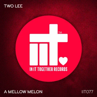 A Mellow Melon by Two Lee