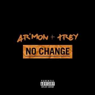 No Change by Ar'mon & Trey