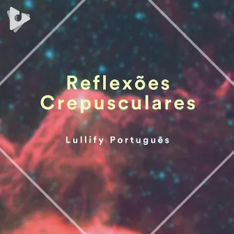 Reflexões Crepusculares by Lullify Português