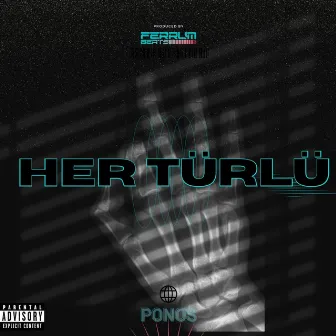 HER TÜRLÜ by Ponos