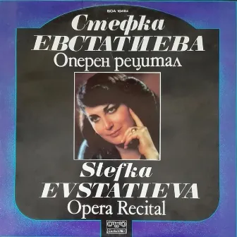 Stefka Evstatieva: Opera Recital by Stefka Evstatieva