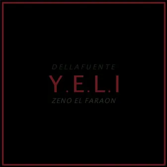 Y.E.L.I. by Zeno El Faraón