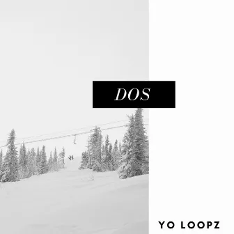 Dos by Yo Loopz