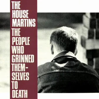 The People Who Grinned Themselves to Death by The Housemartins