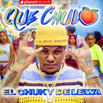 Que Chulo by El Chuky De Lewa