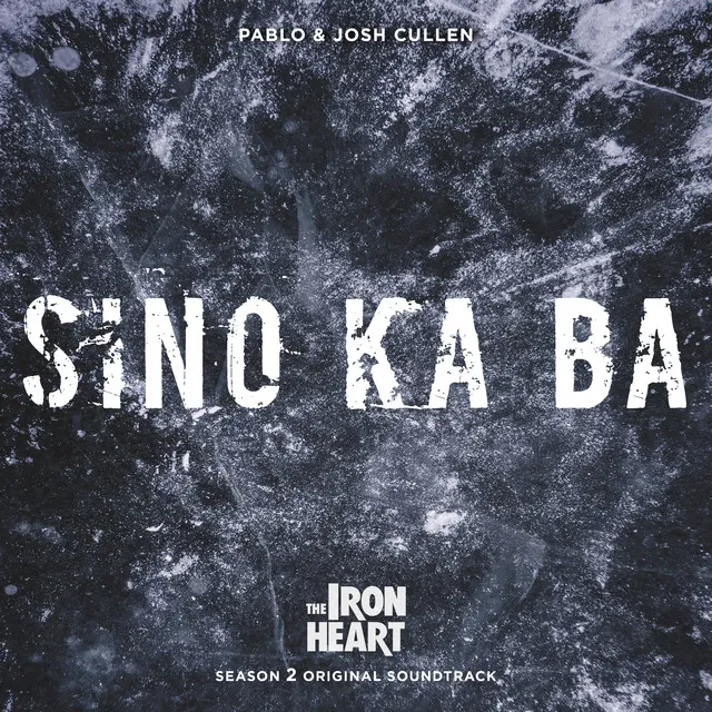 Sino Ka Ba - From “The Iron Heart Season 2”