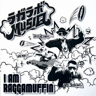 I AM RAGGAMUFFIN by ラガラボMUSIQ (BOOGIE MAN, VADER, ARM STRONG)