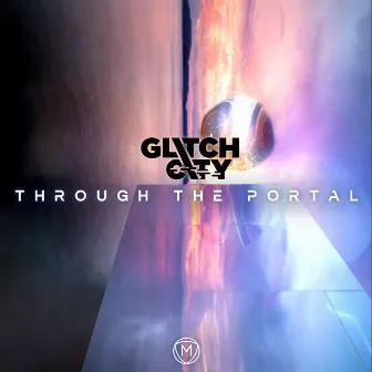 Through The Portal by Glitch City