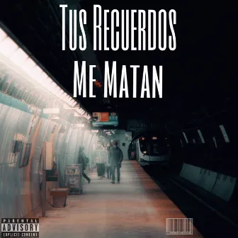 Tus Recuerdos Me matan by Jaziel