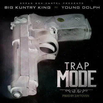 Trap Mode (feat. Young Dolph) by Big Kuntry King