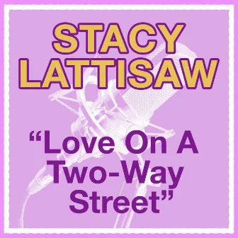 Love On A Two-Way Street by Stacy Lattisaw