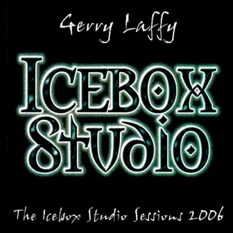 The Icebox Studio Sessions 2006 by Gerry Laffy