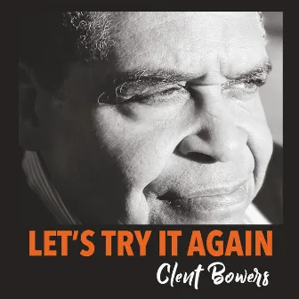 Let's Try It Again by Clent Bowers