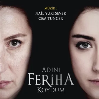 Adını Feriha Koydum (Orijinal Film Müziği) by Cem Tuncer