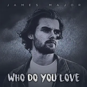 Who Do You Love by James Major