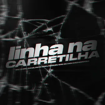 Linha na Carretilha by MC Danilinho DNH